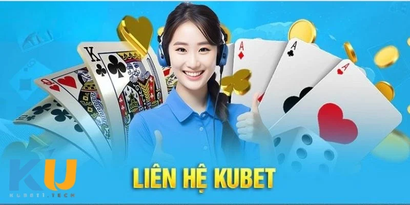 Mẹo tận dụng hiệu quả các kênh liên hệ tại Kubet